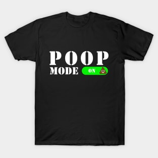 Poop Mode On! T-Shirt